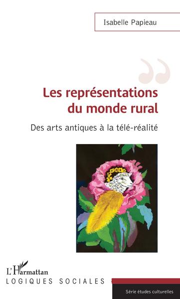 Les représentations du monde rural, Des arts antiques à la télé-réalité (9782343163888-front-cover)