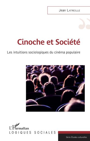 Cinoche et société, Les intuitions sociologiques du cinéma populaire (9782343188348-front-cover)