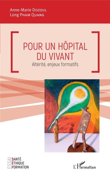 Pour un hôpital du vivant, Altérité, enjeux formatifs (9782343149295-front-cover)