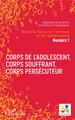 Nouvelle Revue de l'Enfance et de l'Adolescence, Corps de l'adolescent, corps souffrant, corps persécuteur, Dossier coordonné pa (9782343175355-front-cover)