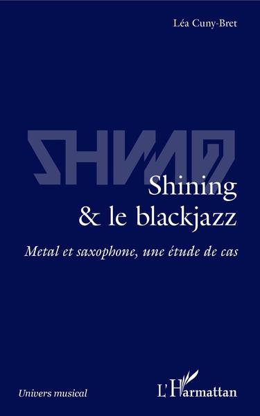 Shining & le blackjazz, Métal et saxophone, une étude de cas (9782343159423-front-cover)