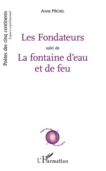 Les Fondateurs, suivi de - La Fontaine d'eau et de feu (9782343156149-front-cover)