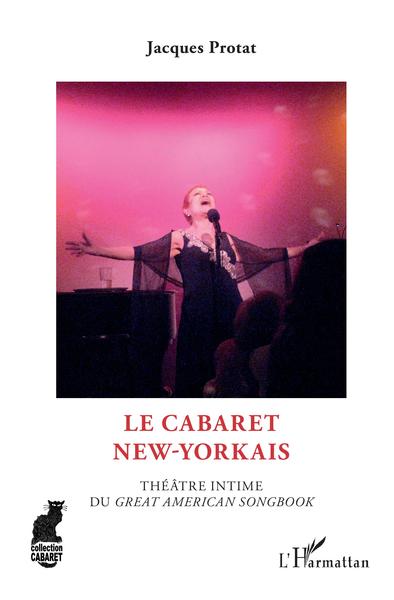 Le cabaret new-yorkais, Théâtre intime du "Great American Songbook" (9782343154916-front-cover)