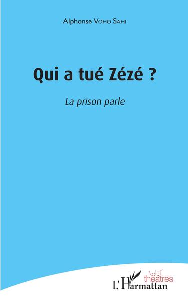 Qui a tué Zézé ?, La prison parle (9782343142838-front-cover)