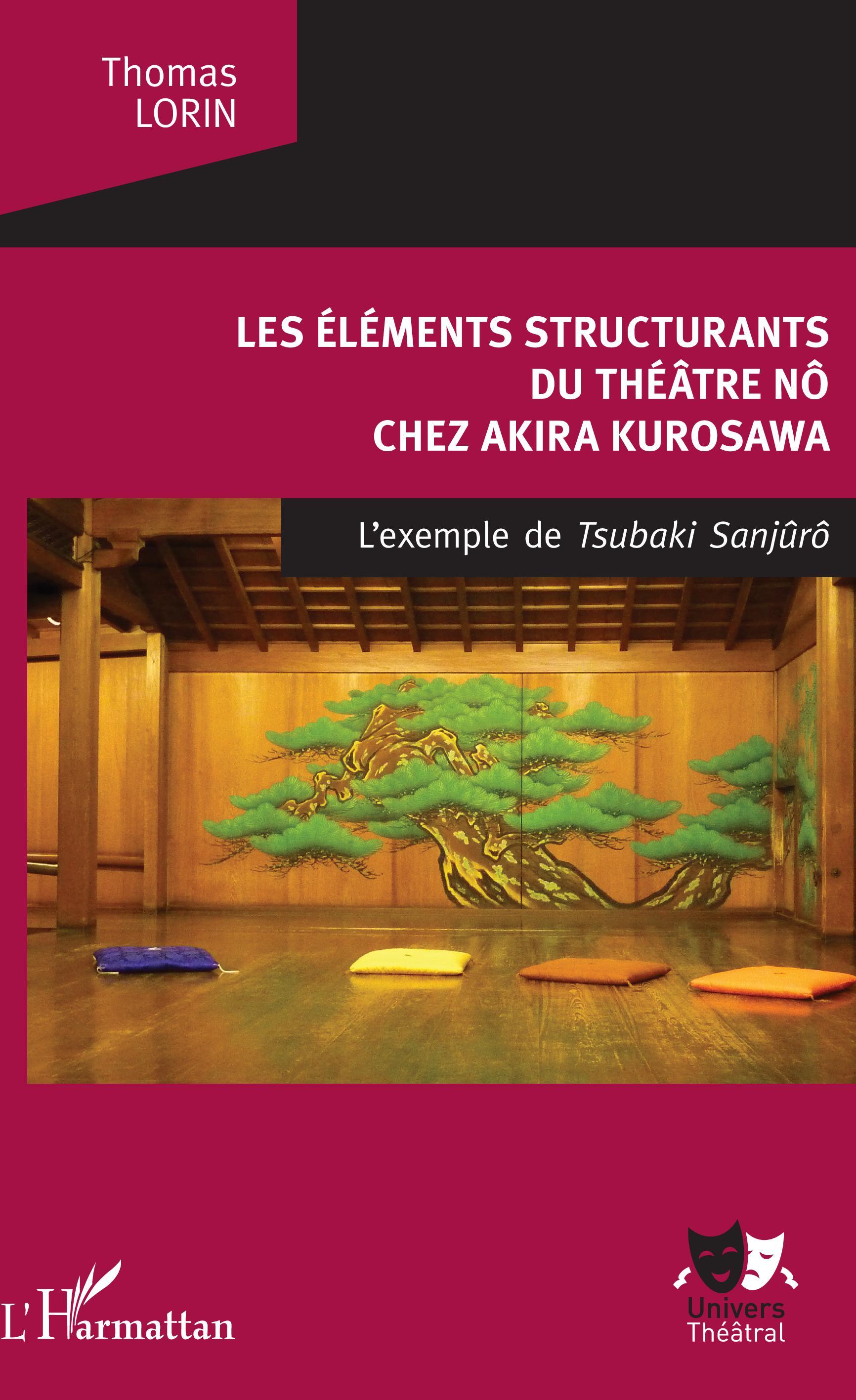 Les Éléments structurants du théâtre nô, chez Akira Kurosawa - L'Exemple de Tsubaki Sanjuro (9782343155517-front-cover)