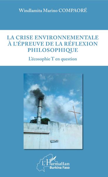 La crise environnementale à l'épreuve de la réflexion philosophique, L'écosophie T en question (9782343181127-front-cover)