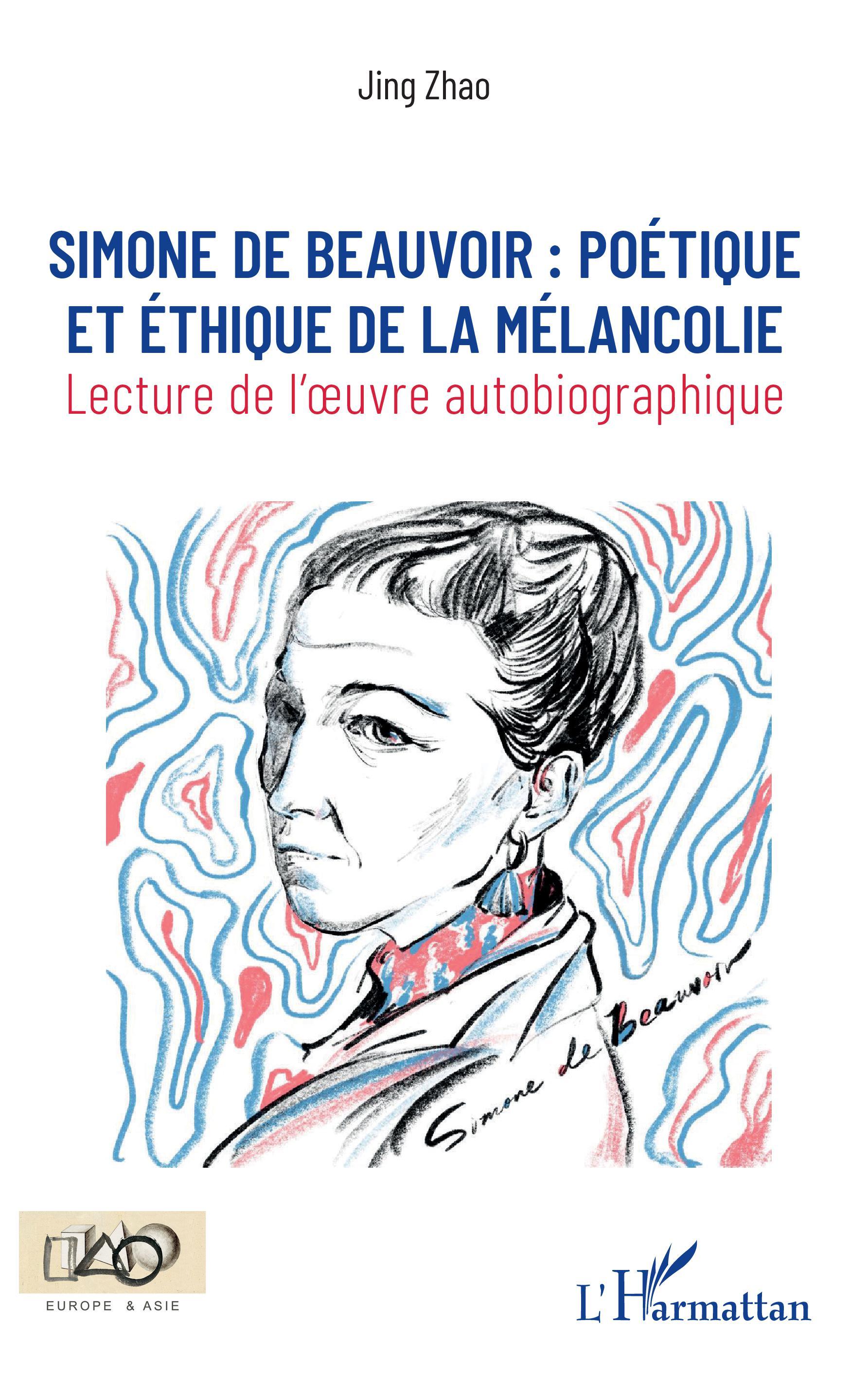 Simone de Beauvoir :, poétique et éthique de la mélancolie - Lecture de l'oeuvre autobiographique (9782343178851-front-cover)