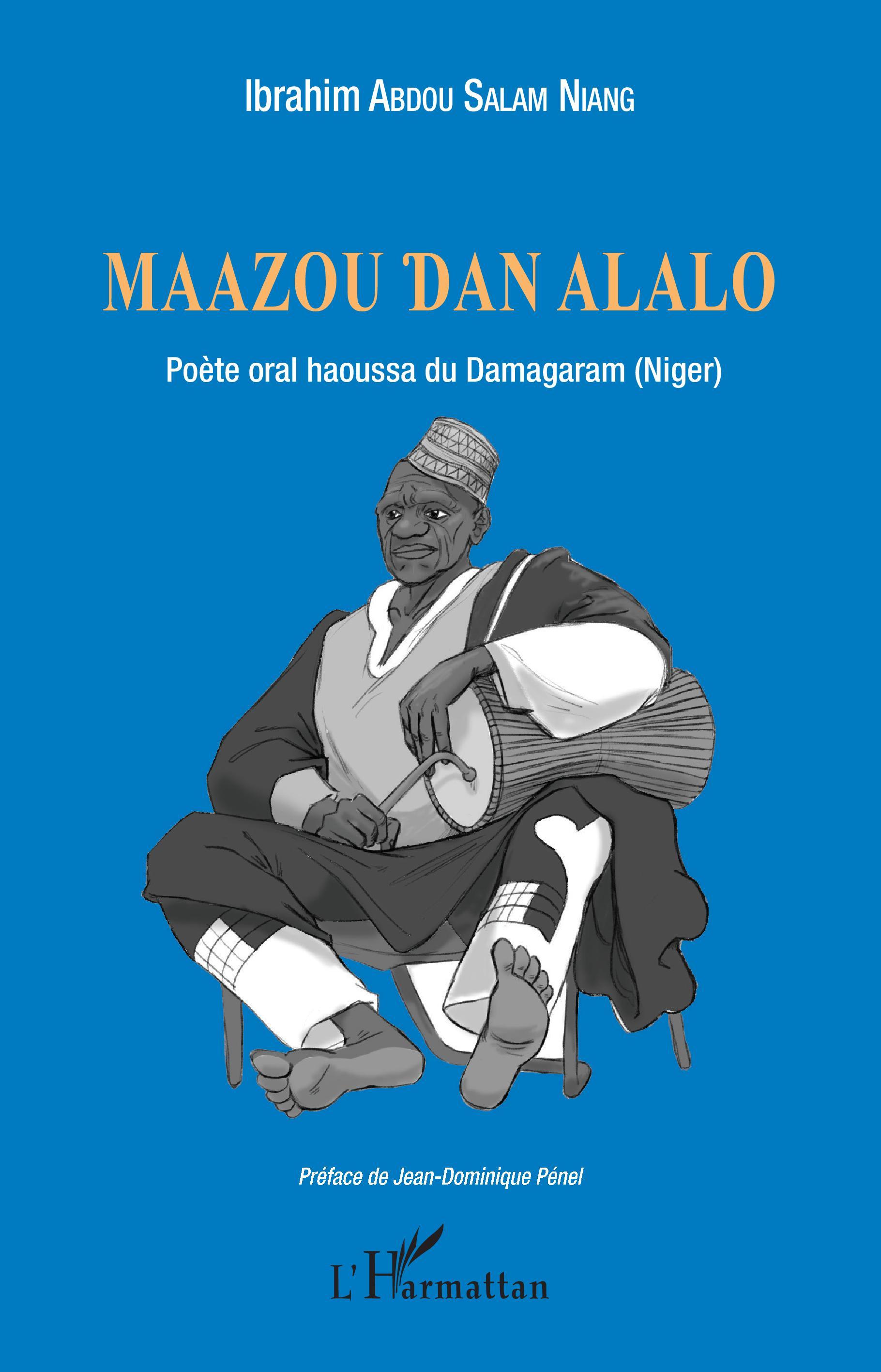 Maazou Dan Alalo. Poète oral haoussa du Damagaram (Niger) (9782343158747-front-cover)