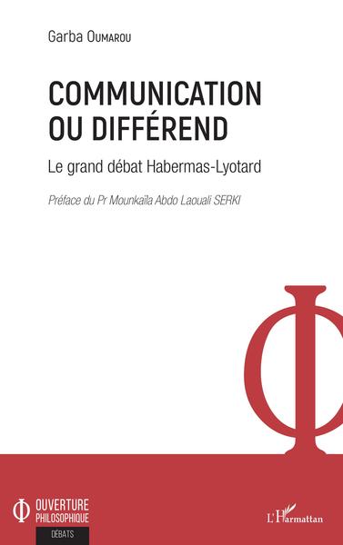 Communication ou différend, Le grand débat Habermas-Lyotard (9782343177892-front-cover)