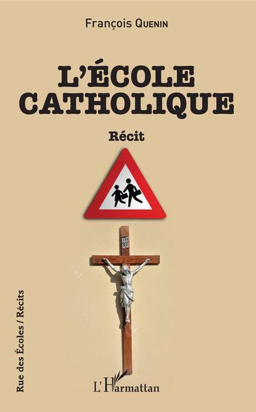 L'École catholique, Récit (9782343189819-front-cover)