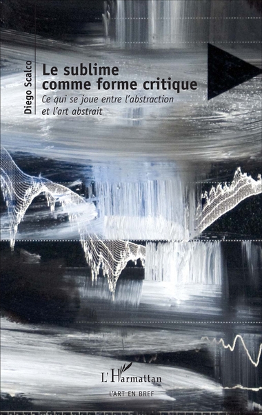 Le sublime comme forme critique, Ce qui se joue entre l'abstraction et l'art abstrait (9782343110028-front-cover)