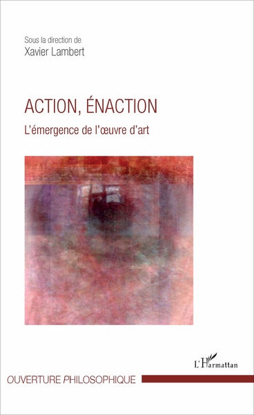 Action, énaction, L'émergence de l'uvre d'art (9782343114033-front-cover)