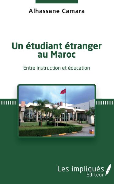 Un étudiant étranger au Maroc, Entre instruction et éducation (9782343176598-front-cover)