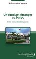 Un étudiant étranger au Maroc, Entre instruction et éducation (9782343176598-front-cover)