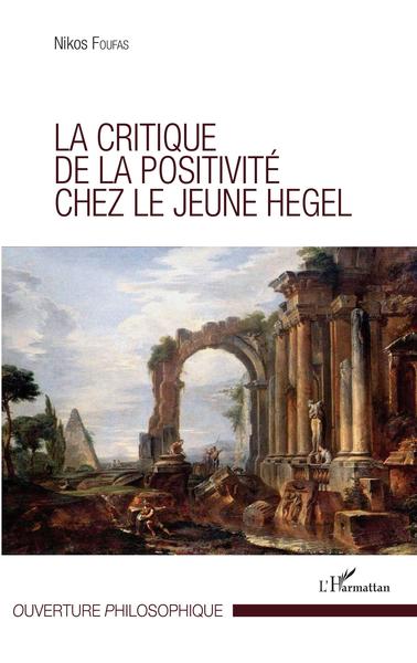 Critique de la positivité chez le jeune Hegel (9782343136899-front-cover)