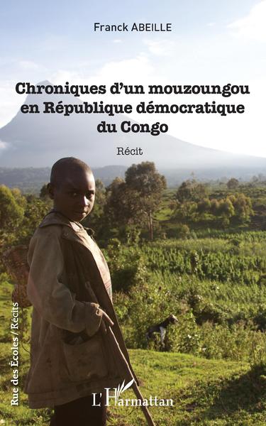 Chroniques d'un mouzoungou en République démocratique du Congo, Récit (9782343161075-front-cover)