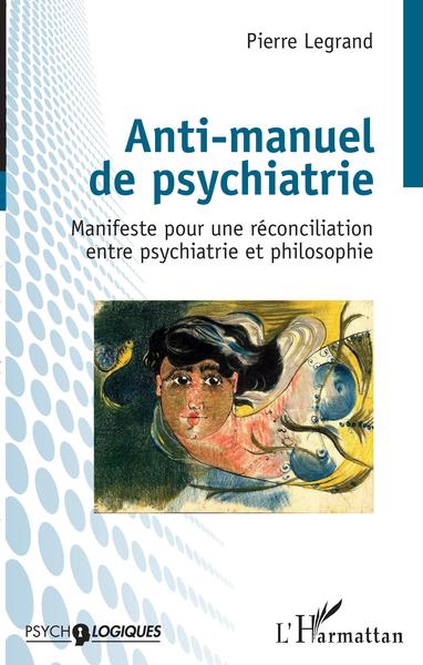 Anti-manuel de psychiatrie, Manifeste pour une réconciliation entre psychiatrie et philosophie (9782343199191-front-cover)