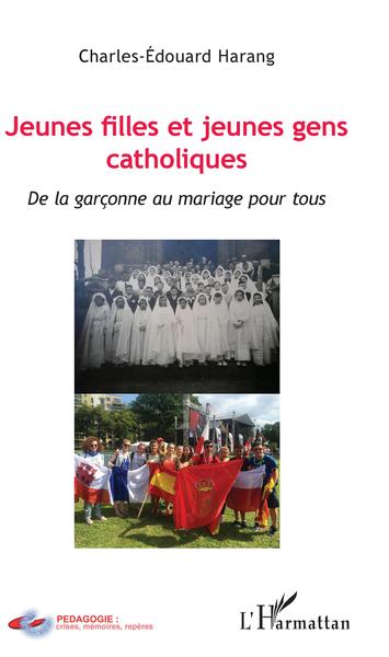 Jeunes filles et jeunes gens catholiques, De la garçonne au mariage pour tous (9782343135588-front-cover)