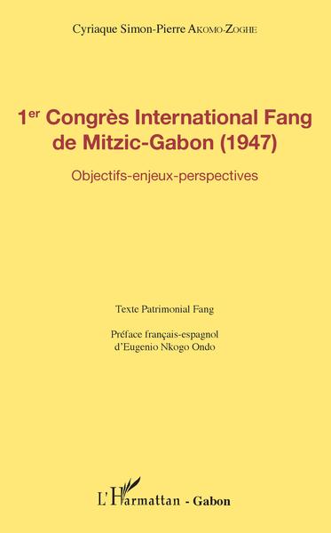 1er Congrès International Fang de Mitzic-Gabon (1947), Objectifs - enjeux - perspectives - texte patrimonial Fang (9782343150673-front-cover)