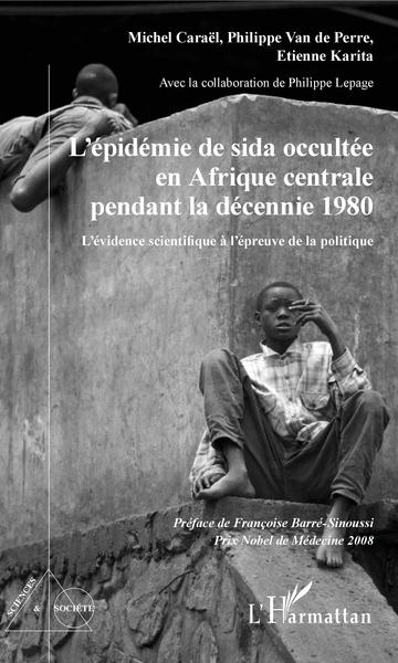 L'épidémie de sida occultée en Afrique centrale pendant la décennie 1980, L'évidence scientifique à l'épreuve de la politique (9782343196787-front-cover)