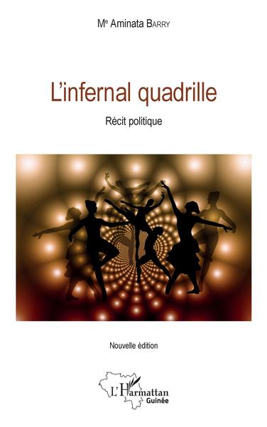 L'infernal quadrille, Récit Politique - Nouvelle édition (9782343146195-front-cover)