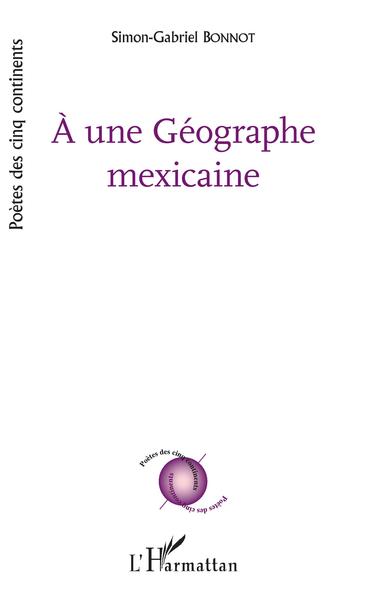 À une Géographe mexicaine (9782343183930-front-cover)