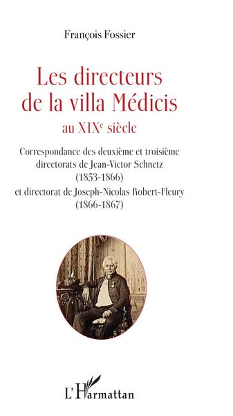 Les directeurs de la villa Médicis au XIXe siècle, Correspondance des deuxième et troisième directorats de Jean-Victor Schnetz ( (9782343147123-front-cover)