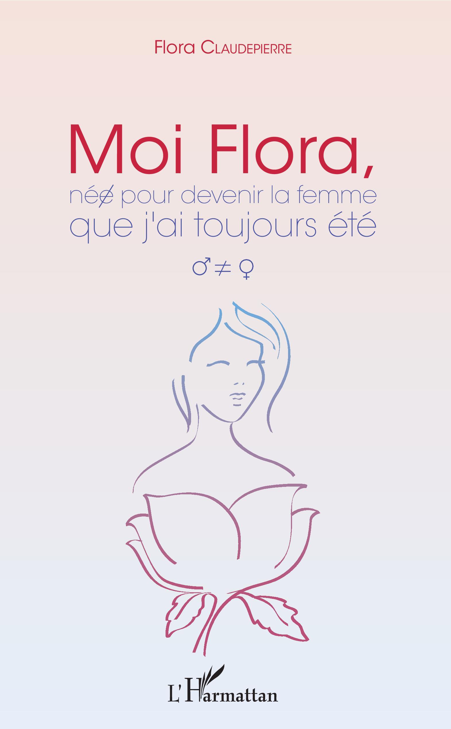 Moi Flora, née pour devenir la femme que j'ai toujours été (9782343136950-front-cover)