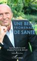 Une belle promenade de santé, Comprendre la santé d'aujourd'hui et de demain - Postface de Luc Ferry (9782343171920-front-cover)