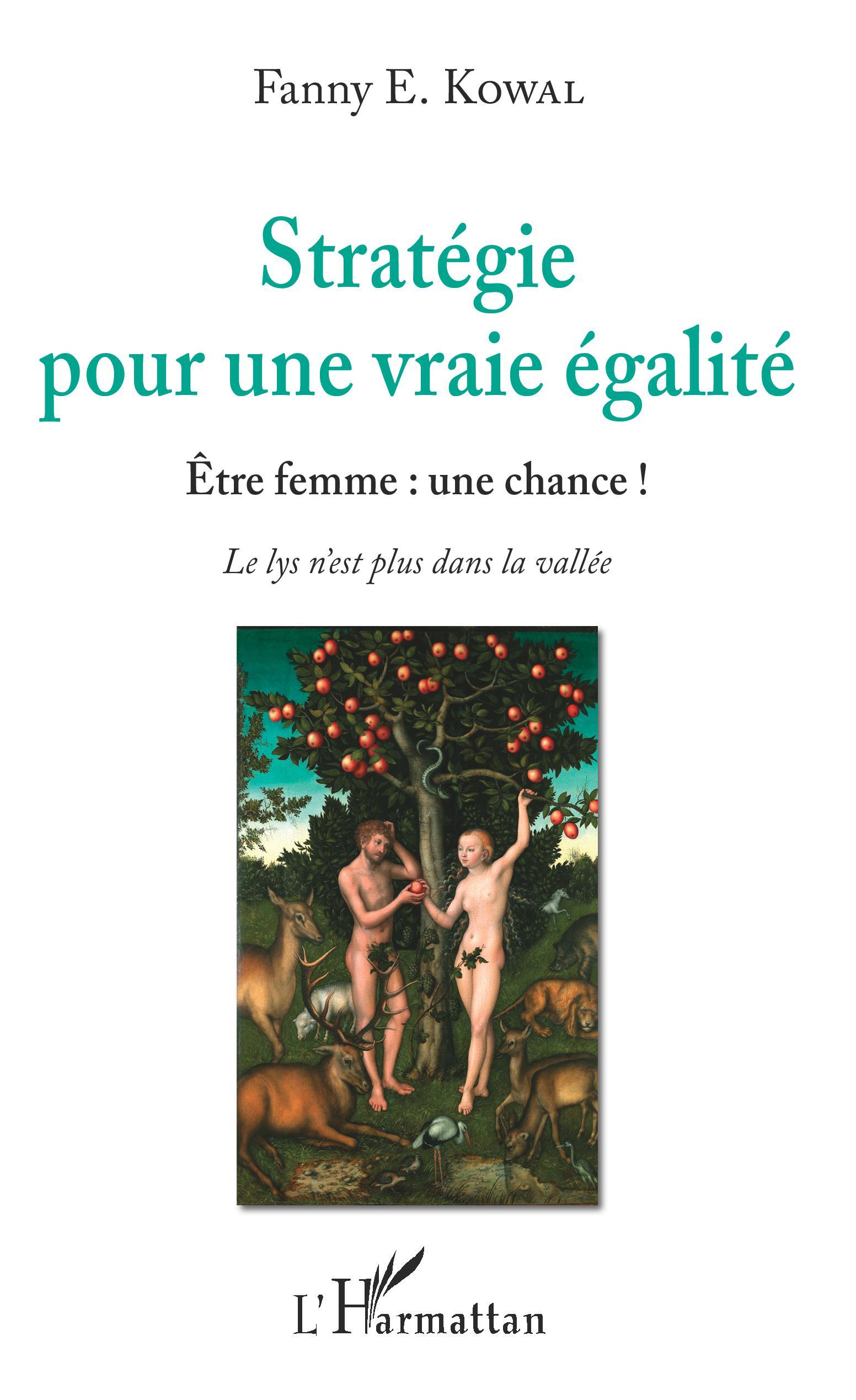 Stratégie pour une vraie égalité, Être femme : une chance ! - Le lys n'est plus dans la vallée (9782343182629-front-cover)