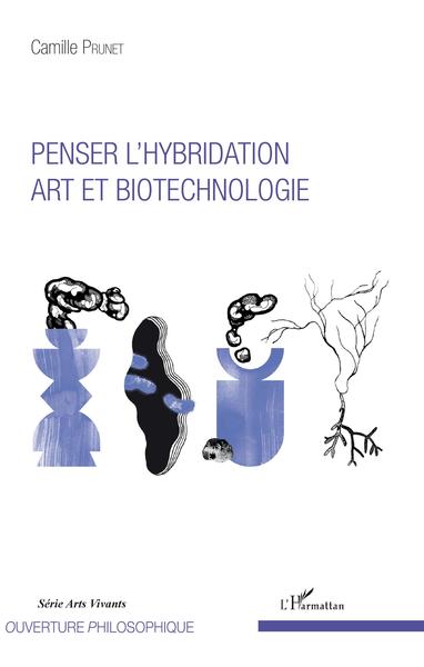 Penser l'hybridation, Art et biotechnologie (9782343158624-front-cover)