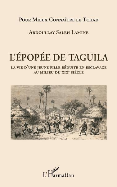 L'épopée de Taguila, La vie d'une jeune fille réduite en esclavage au milieu du XIXe siècle (9782343157580-front-cover)