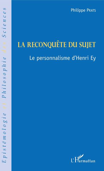 La reconquête du sujet, Le personnalisme d'Henri Ey (9782343163956-front-cover)