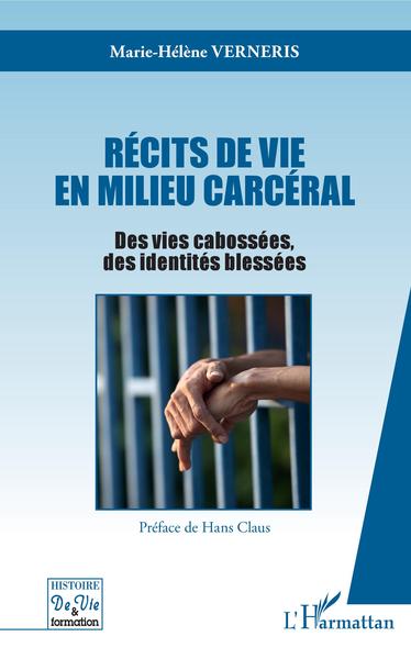Récits de vie en milieu carcéral, Des vies cabossées des identités blessées (9782343158716-front-cover)