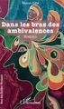 Dans les bras des ambivalences, Roman (9782343187808-front-cover)