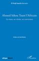 Ahmed Sékou Touré l'Africain. Sa vision, ses vérités, ses convictions (9782343155005-front-cover)