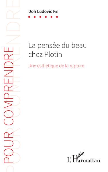 La pensée du beau chez Plotin, Une esthétique de la rupture (9782343152905-front-cover)