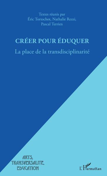 Créer pour éduquer, La place de la transdisciplinarité (9782343175515-front-cover)