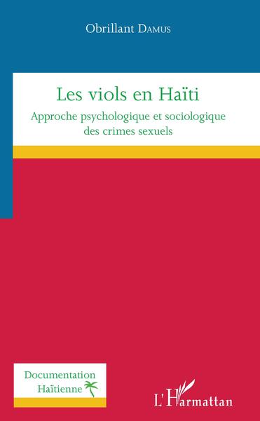Les viols en Haïti, Approche psychologique et sociologique des crimes sexuels (9782343145716-front-cover)