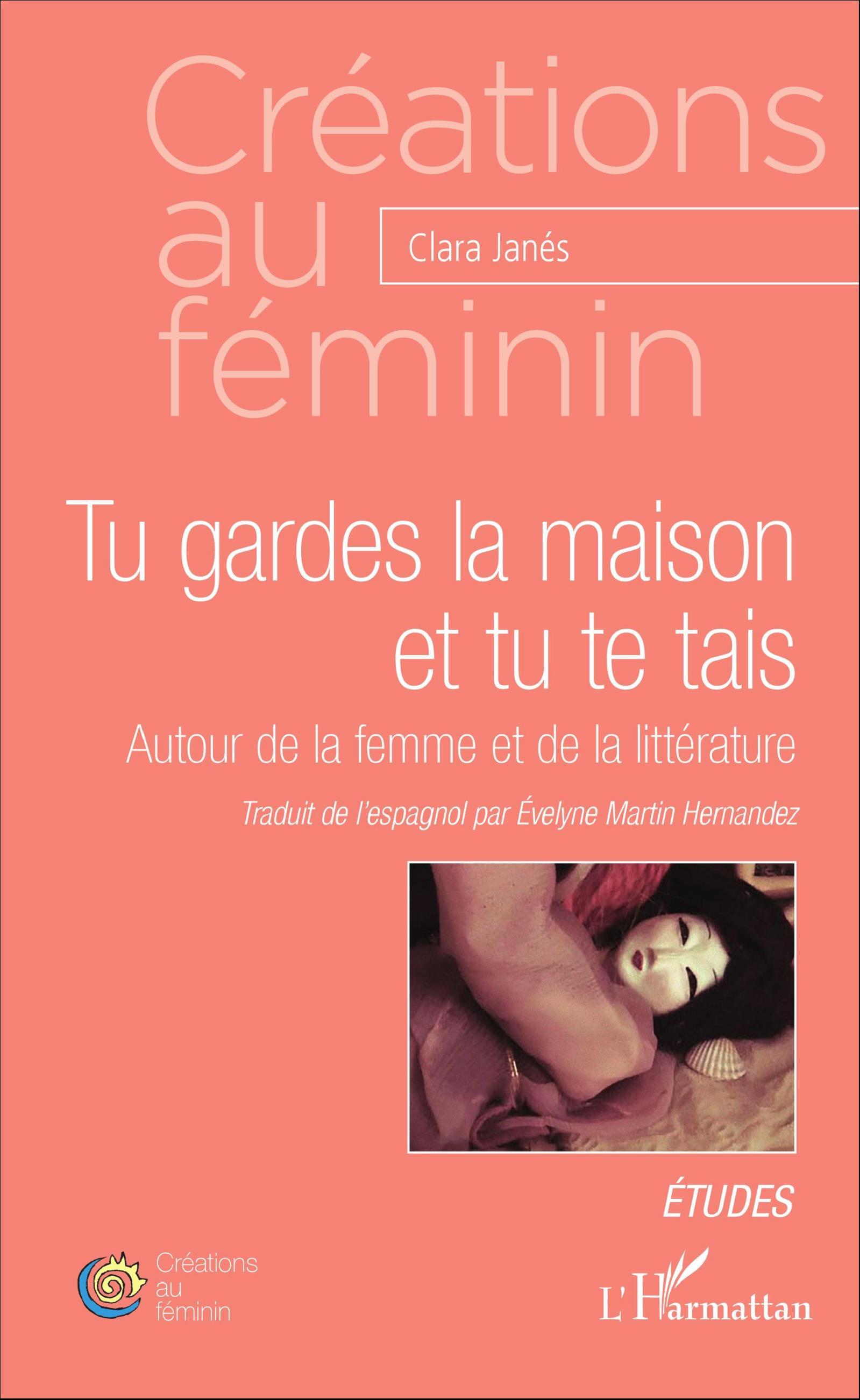 Tu gardes la maison et tu te tais, Autour de la femme et de la littérature (9782343104492-front-cover)