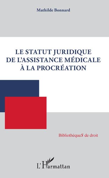 Le statut juridique de l'assistance médicale à la procréation (9782343164014-front-cover)