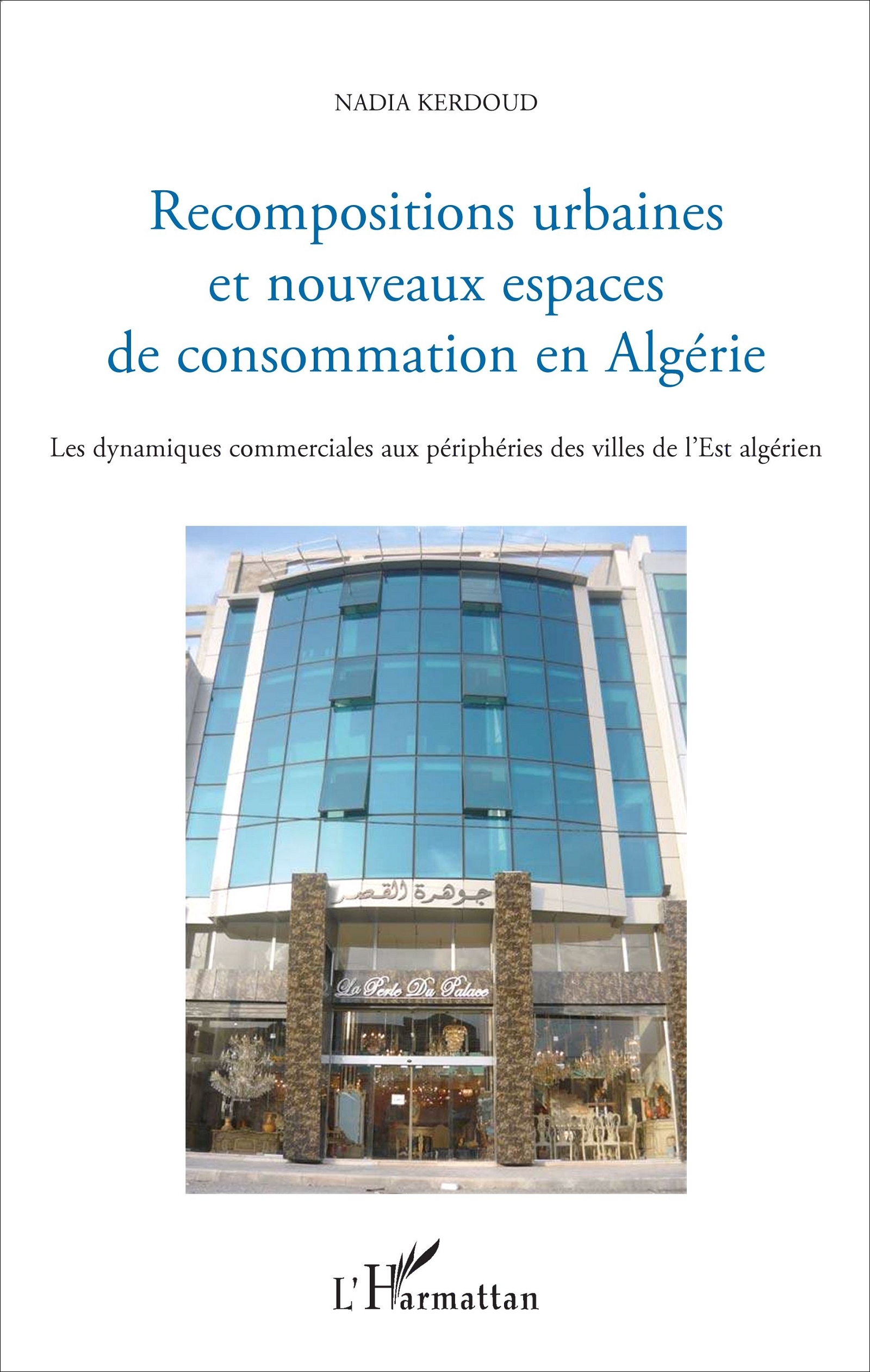 Recompositions urbaines et nouveaux espaces de consommation en Algérie, Les dynamiques commerciales aux périphéries des villes d (9782343111223-front-cover)