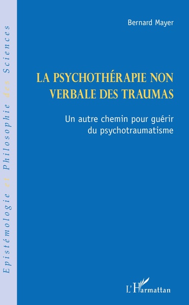 La psychothérapie non verbale des traumas, Un autre chemin pour guérir du psychotraumatisme (9782343132600-front-cover)