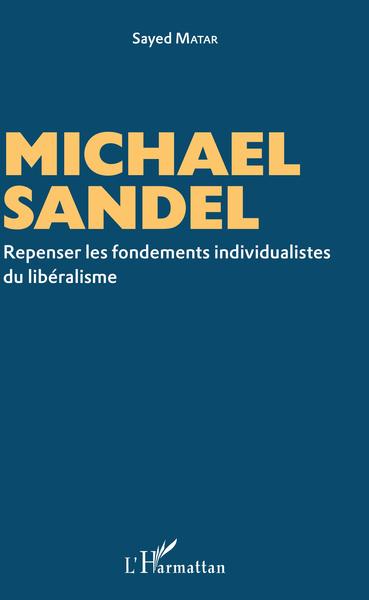 Michael Sandel, Repenser les fondements individualistes du libéralisme (9782343144832-front-cover)