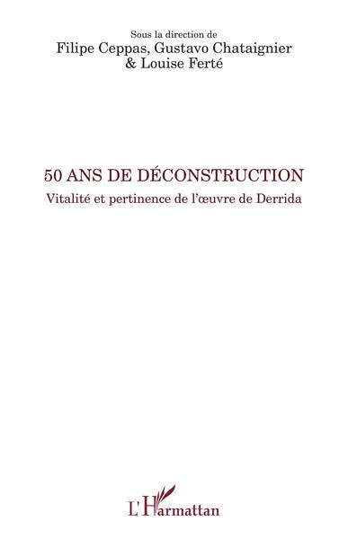 50 ans de déconstruction, Vitalité et pertinence de l'oeuvre de Derrida (9782343196343-front-cover)