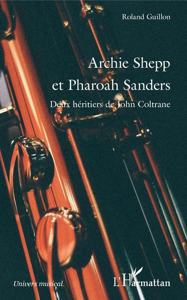 Archie Shepp et Pharoah Sanders, Deux héritiers de John Coltrane (9782343160412-front-cover)