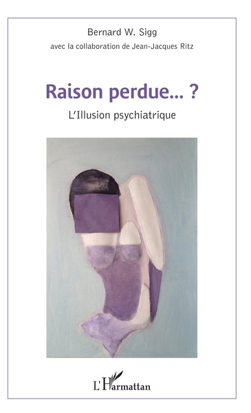 Raison perdue...?, L'Illusion psychiatrique (9782343132761-front-cover)