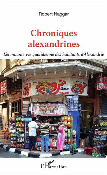 Chroniques alexandrines, L'étonnante vie quotidienne des habitants d'Alexandrie (9782343119793-front-cover)