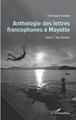 Anthologie des lettres francophones à Mayotte, Tome 1 : les Anciens (9782343145686-front-cover)