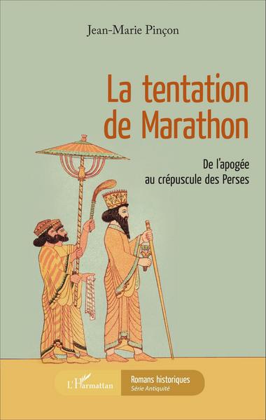 La tentation de Marathon, De l'apogée au crépuscule des Perses (9782343105499-front-cover)
